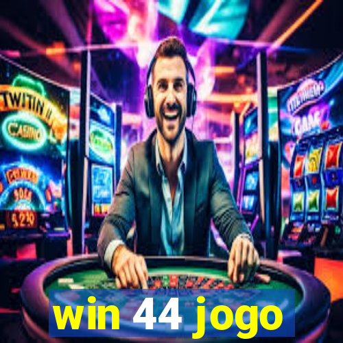 win 44 jogo